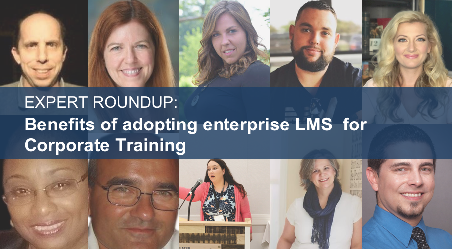Expert Roundup - Benefits of Adopting Enterprise LMS for Corporate Training