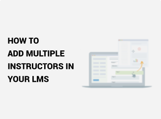 How to Add Multiple Instructors in Your LMS