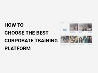 How to Choose the Best Corporate Training Platform